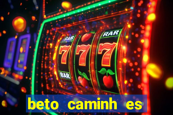 beto caminh es lajeado rs